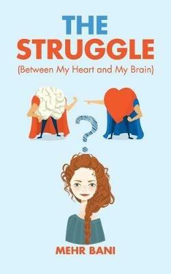 The Struggle: Between My Heart and My Brain - Mehr Bani - cover