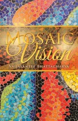 Mosaic Vision - Vaijayantee Bhattacharya - cover