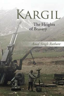 Kargil: The Heights of Bravery - Azad Singh Rathore - cover