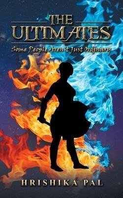 The Ultimates: Some People Aren't Just Ordinary - Hrishika Pal - cover