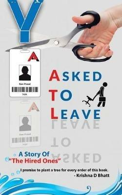 Asked to Leave: A Story of 'the Hired Ones' - Krishna D Bhatt - cover