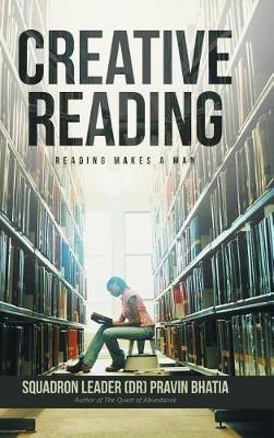 Creative Reading: Reading Makes a Man - Squadron Leader (Dr) Pravin Bhatia - cover