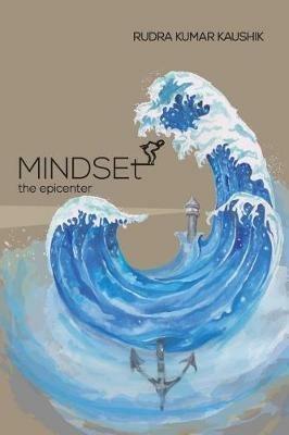 Mindset-The Epicenter: Who Am I? - Rudra Kumar Kaushik - cover