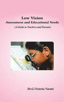 Low Vision: Assessment and Educational Needs: A Guide to Teachers and Parents - Dr G Victoria Naomi - cover