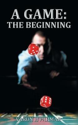 A Game: The Beginning - Varun H Parmar - cover