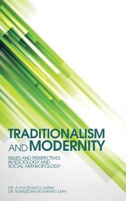 Traditionalism and Modernity: Issues and Perspectives in Sociology and Social Anthropology - A H M Zehadul Karim - cover