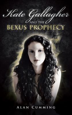 Kate Gallagher and the Bexus Prophecy - Alan Cumming - cover