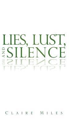 Lies, Lust, and Silence - Claire Miles - cover