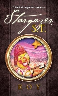 Stargazer S.T.: A fable through the seasons... - Roy - cover