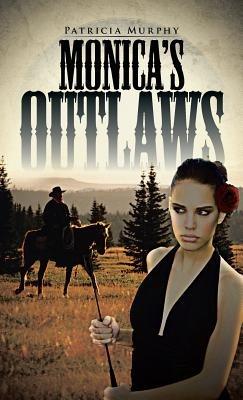 Monica's Outlaws - Patricia Murphy - cover