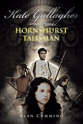 Kate Gallagher and the Hornshurst Talisman - Alan Cumming - cover