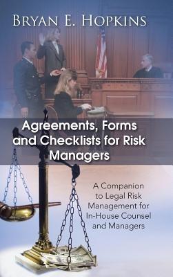 Agreements, Forms and Checklists for Risk Managers: A Companion to Legal Risk Management for In-House Counsel and Managers - Bryan E Hopkins - cover