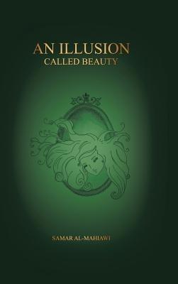 An Illusion Called Beauty - Samar Al-Mahiawi - cover