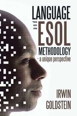 Language and ESOL Methodology- A Unique Perspective - Irwin Goldstein - cover