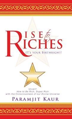 Rise to Riches: It's Your Birthright! - Paramjit Kaur - cover