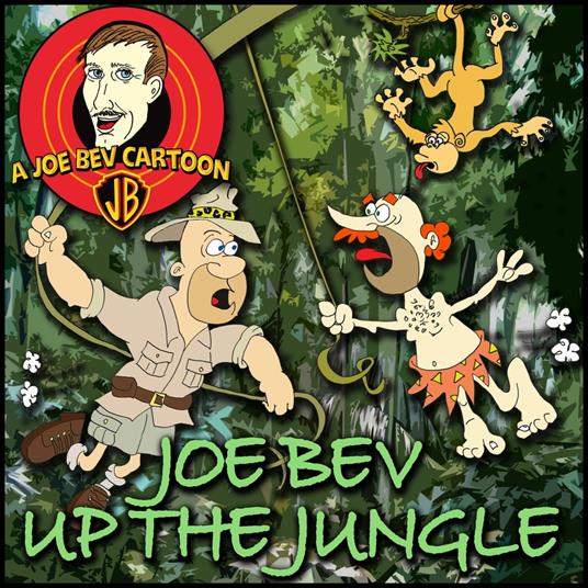Joe Bev up the Jungle