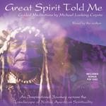 Great Spirit Told Me