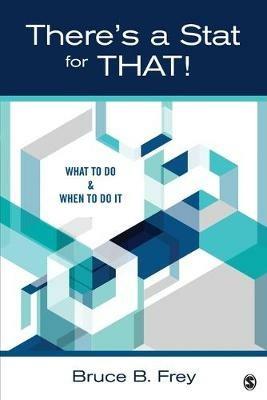 There's a Stat for That!: What to Do & When to Do it - Bruce B. Frey - cover