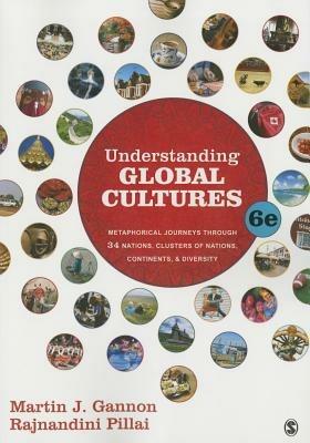Understanding Global Cultures: Metaphorical Journeys Through 34 Nations, Clusters of Nations, Continents, and Diversity - Martin J. Gannon,Rajnandini K. Pillai - cover