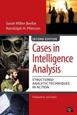 Cases in Intelligence Analysis: Structured Analytic Techniques in Action - Sarah Miller Beebe,Randolph H. Pherson - cover