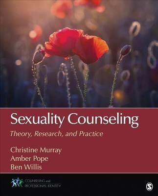 Sexuality Counseling: Theory, Research, and Practice - Christine E. (Elizabeth) Murray,Amber L. Pope,Benjamin T. (Tinsley) Willis - cover