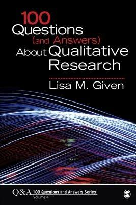 100 Questions (and Answers) About Qualitative Research - Lisa M. Given - cover