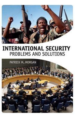 International Security: Problems and Solutions - Patrick M. Morgan - cover
