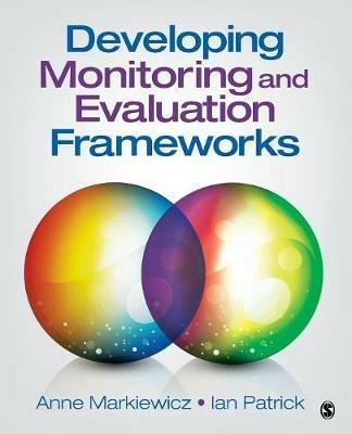 Developing Monitoring and Evaluation Frameworks - Anne Markiewicz,Ian Patrick - cover