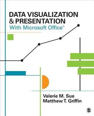 Data Visualization & Presentation With Microsoft Office - Valerie M. Sue,Matthew T. Griffin - cover