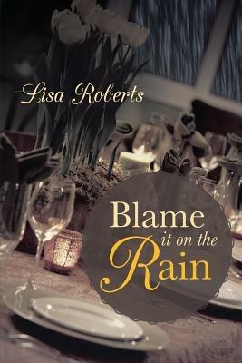 Blame It on the Rain - Lisa Roberts - cover