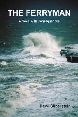 The Ferryman: A Novel with Consequences - Dave Silberstein - cover