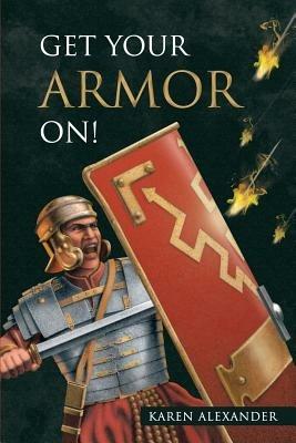 Get Your Armor On! - Karen Alexander - cover