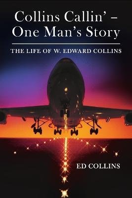 Collins Callin' - One Man's Story: The Life of W. Edward Collins - Ed Collins - cover