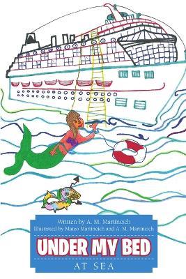 Under My Bed: At Sea - A M Martincich - cover