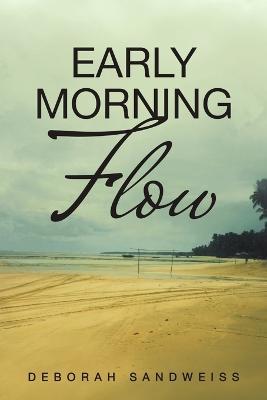 Early Morning Flow - Deborah Sandweiss - cover