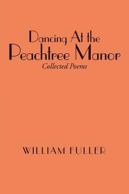 Dancing at the Peachtree Manor - William Fuller - cover