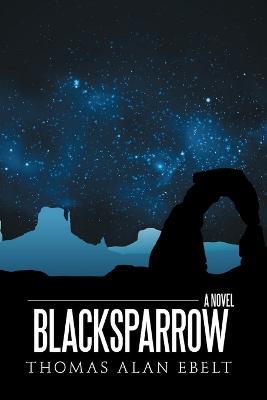 Blacksparrow - Thomas Alan Ebelt - cover