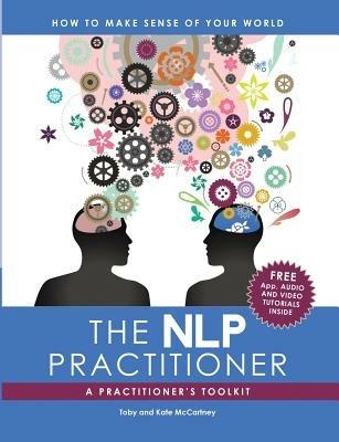 The Nlp Practitioner: A Practitioners Toolkit - Toby and Kate McCartney - cover
