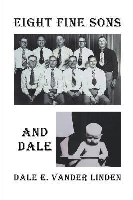 Eight Fine Sons-And Dale - Dale E Vander Linden - cover