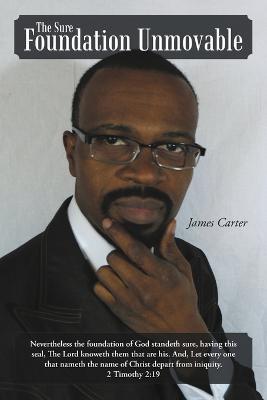 The Sure Foundation Unmovable - James Carter - cover