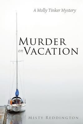 Murder on Vacation: A Molly Tinker Mystery - Misty Reddington - cover