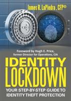Identity Lockdown: Your Step-By-Step Guide to Identity Theft Protection - Cfp(r) James R Lapiedra - cover