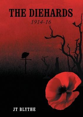 The Diehards 1914-16 - Jt Blythe - cover