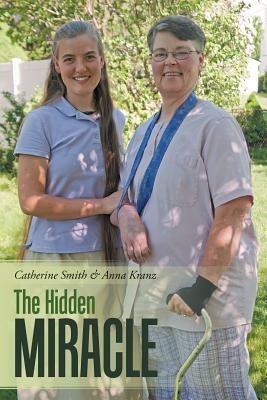 The Hidden Miracle - Catherine Smith,Anna Kranz - cover