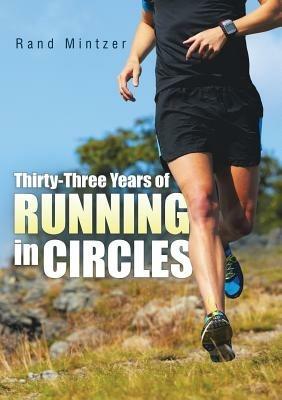 Thirty-Three Years of Running in Circles - Rand Mintzer - cover