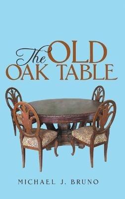 The Old Oak Table - Michael J Bruno - cover