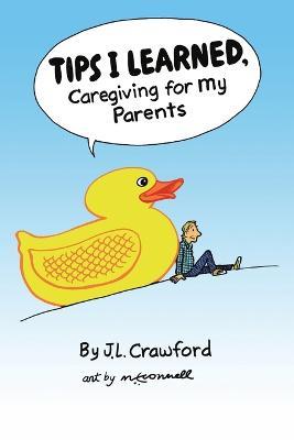 Tips I Learned, Caregiving For My Parents - J L Crawford - cover