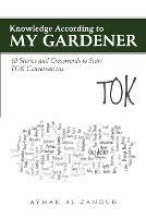 Knowledge According to My Gardener: 50 Stories and Crosswords to Start TOK Conversations