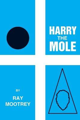 Harry the Mole - Ray Mootrey - cover