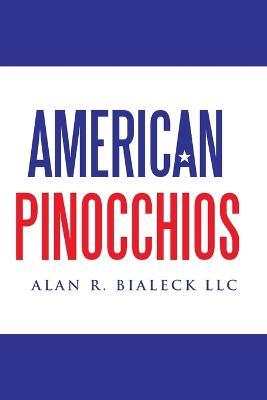 American Pinocchios - Alan R Bialeck LLC - cover